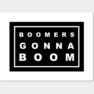 BOOMERS GONNA BOOM Posters and Art